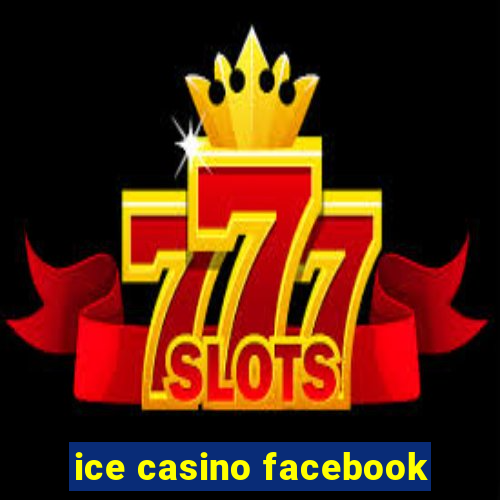 ice casino facebook